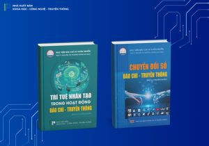 Ra mắt hai cuốn sách chuyên khảo về trí tuệ nhân tạo và chuyển đổi số trong báo chí – truyền thông