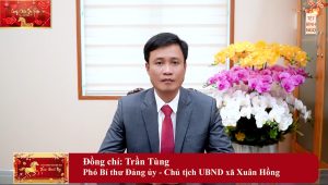 Lời chúc mừng năm mới của đồng chí Trần Tùng – Phó Bí thư Đảng ủy – Chủ tịch Ủy ban nhân dân xã tới toàn thể cán bộ, nhân dân