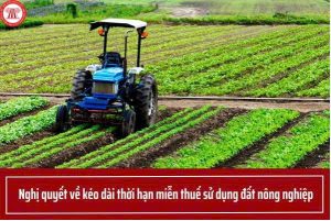 Nghị quyết về việc kéo dài thời hạn miễn thuế sử dụng đất nông nghiệp