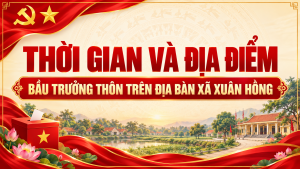 THỜI GIAN VÀ ĐỊA ĐIỂM BẦU TRƯỞNG THÔN NHIỆM KỲ 2026 – 2031 TRÊN ĐỊA BÀN XÃ